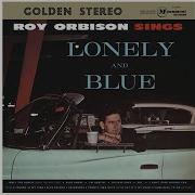 Roy Orbison Only The Lonely Know The Way I Feel Audio