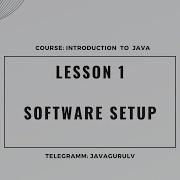 Introduction To Java LESSON 1 Software Setup