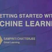 Getting Started With Machine Learning What Is Machine Learning Machine Learning Great Learning
