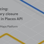 Announcing Temporary Closure Support In Places API