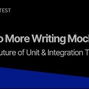 Don T Write Mocks For Your Unit Integration Testing Webinar 07