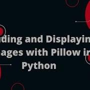 Loading And Displaying Images With Pillow In Python