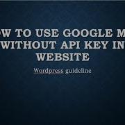 How To Use Google Map Without Api Key Google Map Without API Key Wordpress Website