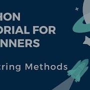 Python Tutorial For Beginner 5 String Methods