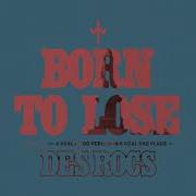 Des Rocs Born To Lose Official Video Experience