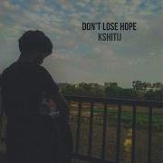 Kshitij Don T Lose Hope Demo Stayhome