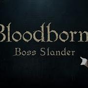 Bloodborne Boss Slander