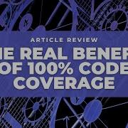 100 Percent Code Coverage What Is It Good For