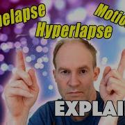 Difference Between Timelapse Motionlapse And Hyperlapse Explained