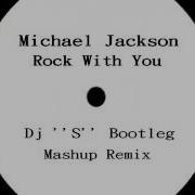 Michael Jackson Rock With You Dj S Mashup Remix