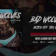 Bad Wolves Better Off This Way Official Audio