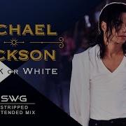 BONUS TRACK BLACK OR WHITE SWG Stripped Extended Mix MICHAEL JACKSON Dangerous