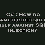 C How Do Parameterized Queries Help Against SQL Injection