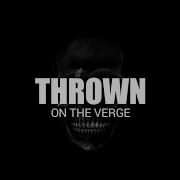 THROWN ON THE VERGE LYRICS