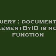 JQuery Document GetElementByID Is Not A Function