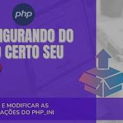 PHP INI FACIL Como Configurar O PHP Corretamente Sem Dor De Cabeça