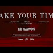 Bad Intentions Take Your Time
