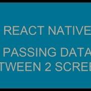6 How To Pass Data Between 2 Screens Using Navigator In React Native