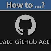 How To Create Your Own GitHub Actions