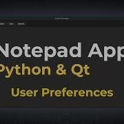 Dark Theme User Preferences Notepad App W Python Qt 2022 EP6