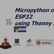 Как установить MicroPython на ESP32 с помощью THONNY IDE