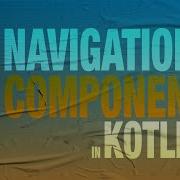 Android Navigation Component Navigation Component Part 1