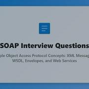 SOAP Interview Questions Learn Simple Object Access Protocol Concepts For Beginners