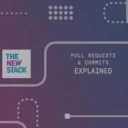 Pull Requests And Commits Explained By Experts