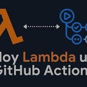 Развертывание функции AWS Lambda с помощью GitHub Actions CI CD Развертывание Lambda с помощью