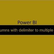22 Split A Column With Delimiter To Multiple Columns