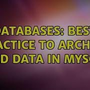 Databases Best Practice To Archive Old Data In MySQL 2 Solutions