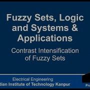 Lecture 46 Contrast Intensification Of Fuzzy Sets By Prof Nishchal K Verma
