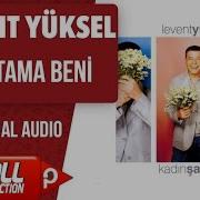 Levent Yüksel Unutama Beni Official Audio