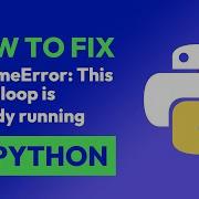 How To Fix RuntimeError This Event Loop Is Already Running In Python