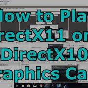 HOW TO RUN DIRECTX11 GAMES ON A DIRECTX10 GRAPHICS CARD