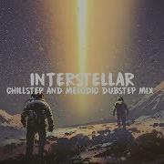 Interstellar Epic Chillstep Melodic Dubstep Mix