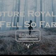 Future Royalty Fell So Far 8D Use Headphones