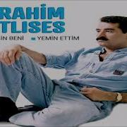 İbrahim Tatlıses Yemin Ettim Seni Versinler Ellere