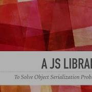 Can We Solve JavaScript Serialization Problems