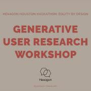 HexHouHacks Generative User Research Workshop