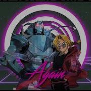 Again FMAB Op Synthwave 80s Cyberpunk Remix By Astrophysics