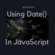 JavaScript Tutorial Using Dates And Time