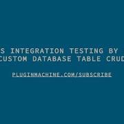 WordPress Integration Testing By Example Custom Database Table CRUD Part 2