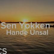 Hande Ünsal Sen Yokken Lyrics Şarkı Sözleri