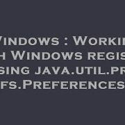 Windows Working With Windows Registry Using Java Util Prefs Preferences