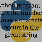 Python Program To Count The Number Of Times A Character Occurs In The Given String