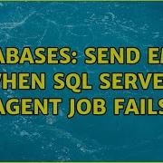 Databases Send Email When Sql Server Agent Job Fails 2 Solutions