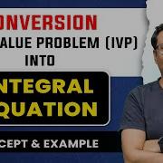 Integral Equation Conversion Initial Value Problem Into Integral Equation By GP Sir