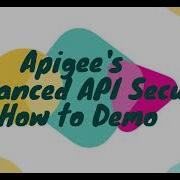 How To Demo Apigee S Advanced API Security