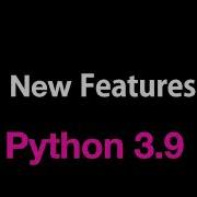 Python3 9 NewFeatures Dict Union Operator Merge Dict